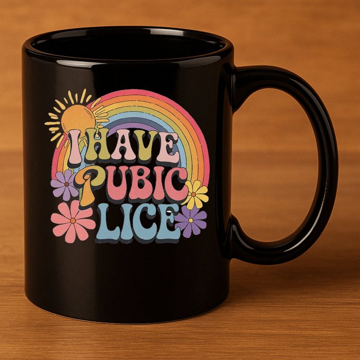 I Have Pubic Lice Funny Retro Offensive Inappropriate Meme 11oz C Handle Ceramic Mug