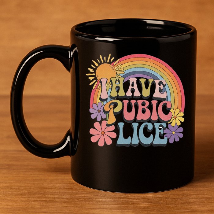 I Have Pubic Lice Funny Retro Offensive Inappropriate Meme 11oz C Handle Ceramic Mug