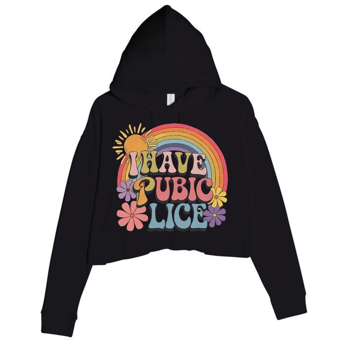 I Have Pubic Lice Funny Retro Offensive Inappropriate Meme Crop Fleece Hoodie