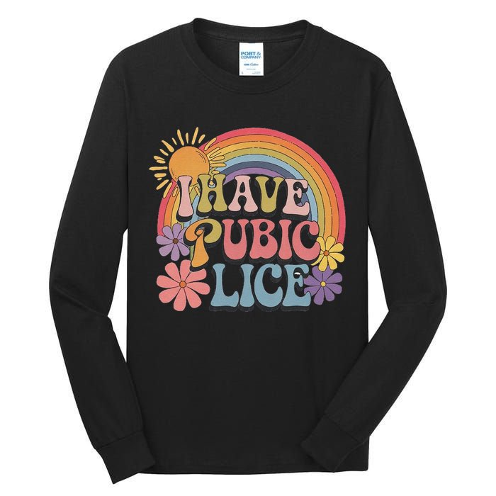 I Have Pubic Lice Funny Retro Offensive Inappropriate Meme Tall Long Sleeve T-Shirt