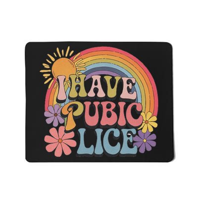 I Have Pubic Lice Funny Retro Offensive Inappropriate Meme Mousepad