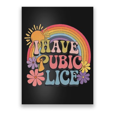 I Have Pubic Lice Funny Retro Offensive Inappropriate Meme Poster