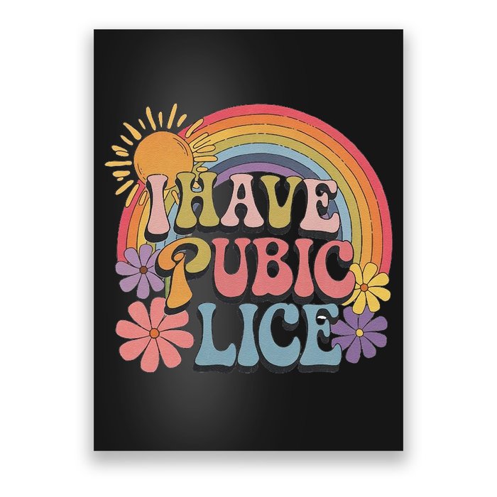 I Have Pubic Lice Funny Retro Offensive Inappropriate Meme Poster