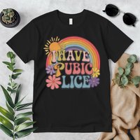 I Have Pubic Lice Funny Retro Offensive Inappropriate Meme Premium T-Shirt