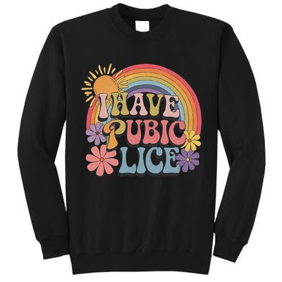 I Have Pubic Lice Funny Retro Offensive Inappropriate Meme Tall Sweatshirt