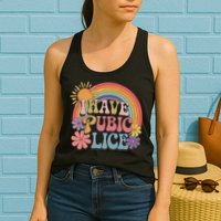 I Have Pubic Lice Funny Retro Offensive Inappropriate Meme Womens Tank Top