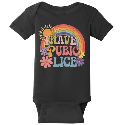 I Have Pubic Lice Funny Retro Offensive Inappropriate Meme Baby Bodysuit