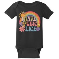 I Have Pubic Lice Funny Retro Offensive Inappropriate Meme Baby Bodysuit
