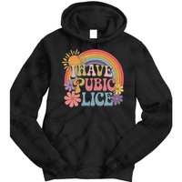 I Have Pubic Lice Funny Retro Offensive Inappropriate Meme Tie Dye Hoodie