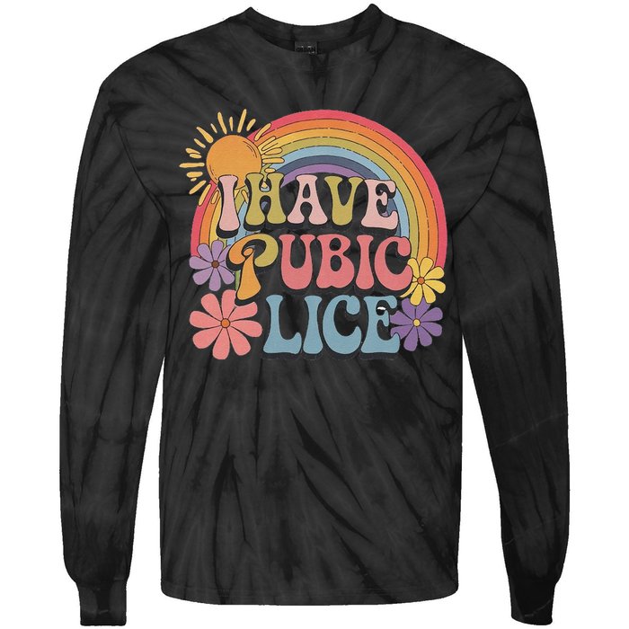 I Have Pubic Lice Funny Retro Offensive Inappropriate Meme Tie-Dye Long Sleeve Shirt