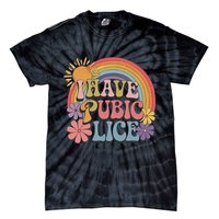 I Have Pubic Lice Funny Retro Offensive Inappropriate Meme Tie-Dye T-Shirt