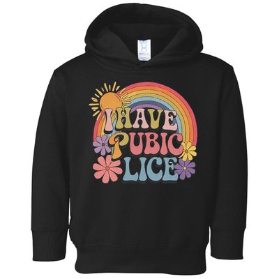 I Have Pubic Lice Funny Retro Offensive Inappropriate Meme Toddler Hoodie