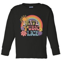 I Have Pubic Lice Funny Retro Offensive Inappropriate Meme Toddler Long Sleeve Shirt