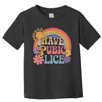 I Have Pubic Lice Funny Retro Offensive Inappropriate Meme Toddler T-Shirt