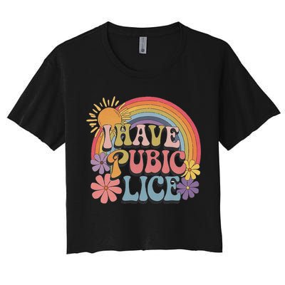I Have Pubic Lice Funny Retro Offensive Inappropriate Meme Crop Top