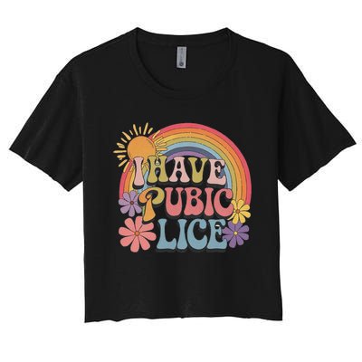 I Have Pubic Lice Funny Retro Offensive Inappropriate Meme Women's Crop Top Tee