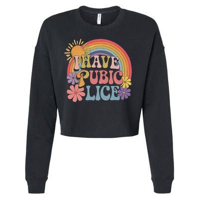 I Have Pubic Lice Funny Retro Offensive Inappropriate Meme Cropped Pullover Crew