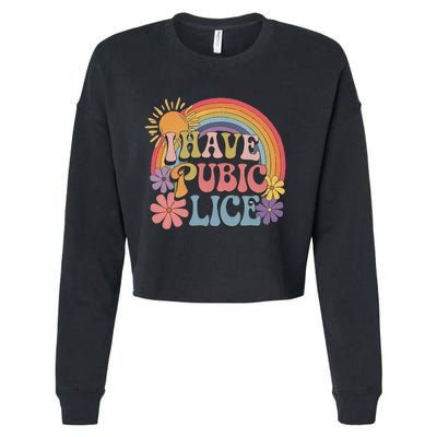 I Have Pubic Lice Funny Retro Offensive Inappropriate Meme Cropped Pullover Crew