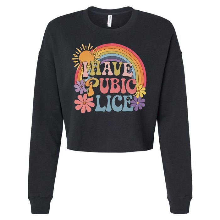 I Have Pubic Lice Funny Retro Offensive Inappropriate Meme Cropped Pullover Crew