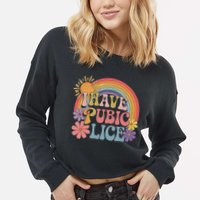 I Have Pubic Lice Funny Retro Offensive Inappropriate Meme Cropped Pullover Crew