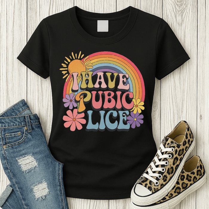 I Have Pubic Lice Funny Retro Offensive Inappropriate Meme Womens T-Shirt