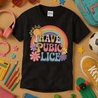 I Have Pubic Lice Funny Retro Offensive Inappropriate Meme Kids T-Shirt