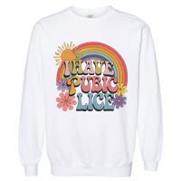 I Have Pubic Lice Funny Retro Offensive Inappropriate Meme Garment-Dyed Sweatshirt