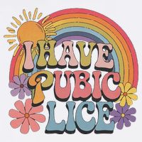 I Have Pubic Lice Funny Retro Offensive Inappropriate Meme Garment-Dyed Sweatshirt
