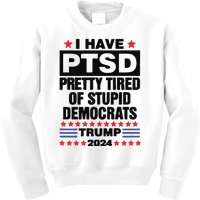 I Have Ptsd Pretty Tired Of Stupid Democrats Trump 2024 Kids Sweatshirt