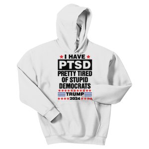 I Have Ptsd Pretty Tired Of Stupid Democrats Trump 2024 Kids Hoodie