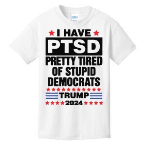 I Have Ptsd Pretty Tired Of Stupid Democrats Trump 2024 Kids T-Shirt