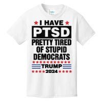 I Have Ptsd Pretty Tired Of Stupid Democrats Trump 2024 Kids T-Shirt