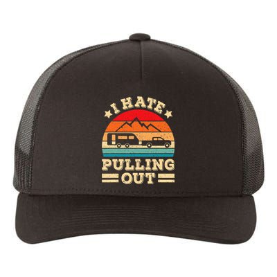 I Hate Pulling Out Funny Camping Trailer Retro Travel Yupoong Adult 5-Panel Trucker Hat