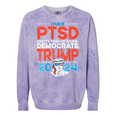 I Have Ptsd Pretty Tired Of Stupid Democrats Trump 2024 Colorblast Crewneck Sweatshirt