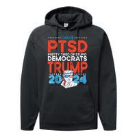 I Have Ptsd Pretty Tired Of Stupid Democrats Trump 2024 Performance Fleece Hoodie