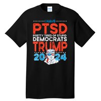 I Have Ptsd Pretty Tired Of Stupid Democrats Trump 2024 Tall T-Shirt