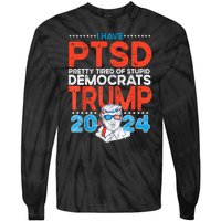 I Have Ptsd Pretty Tired Of Stupid Democrats Trump 2024 Tie-Dye Long Sleeve Shirt