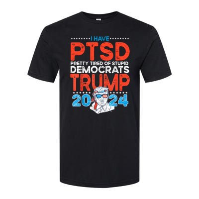 I Have Ptsd Pretty Tired Of Stupid Democrats Trump 2024 Softstyle CVC T-Shirt