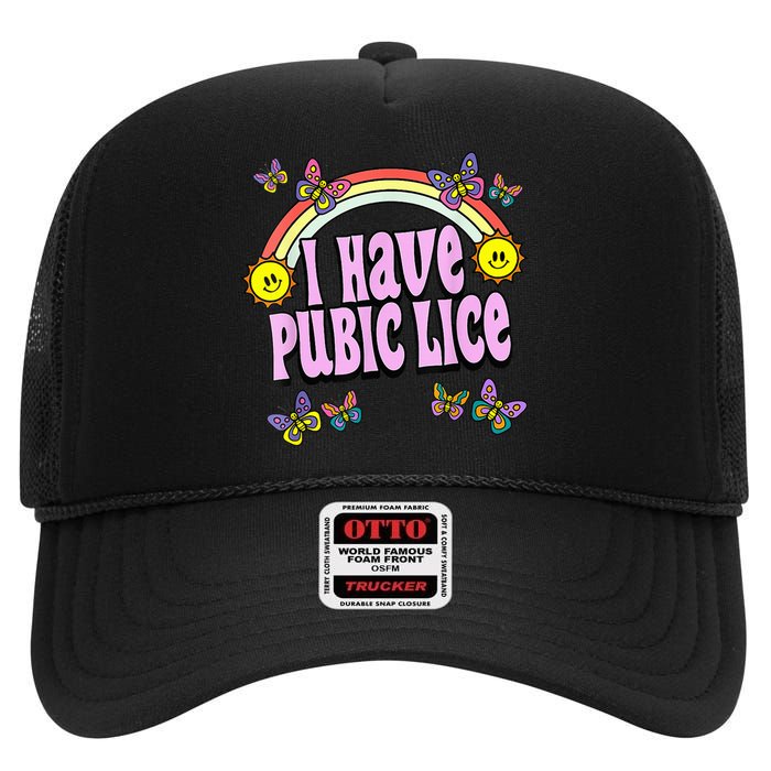 I Have Pubic Lice VNeck High Crown Mesh Back Trucker Hat