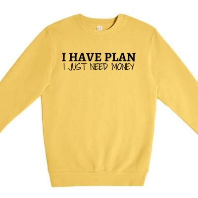 I Have Plan I Just Need Money Funny Gamer Rdr2 Funny Gift Premium Crewneck Sweatshirt