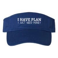 I Have Plan I Just Need Money Funny Gamer Rdr2 Funny Gift Valucap Bio-Washed Visor