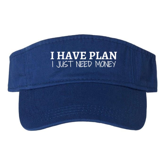 I Have Plan I Just Need Money Funny Gamer Rdr2 Funny Gift Valucap Bio-Washed Visor