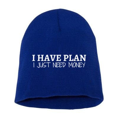 I Have Plan I Just Need Money Funny Gamer Rdr2 Funny Gift Short Acrylic Beanie