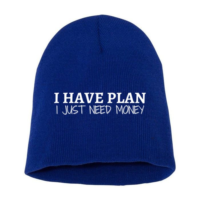 I Have Plan I Just Need Money Funny Gamer Rdr2 Funny Gift Short Acrylic Beanie