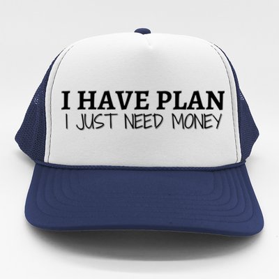 I Have Plan I Just Need Money Funny Gamer Rdr2 Funny Gift Trucker Hat