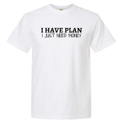 I Have Plan I Just Need Money Funny Gamer Rdr2 Funny Gift Garment-Dyed Heavyweight T-Shirt