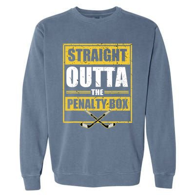 Ice. Hockey Player Gift Straight Outta The Penalty Box  Garment-Dyed Sweatshirt