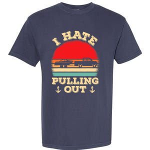 I Hate Pulling Out Retro Boating Boat Captain Garment-Dyed Heavyweight T-Shirt