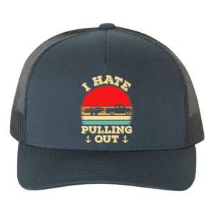 I Hate Pulling Out Retro Boating Boat Captain Yupoong Adult 5-Panel Trucker Hat