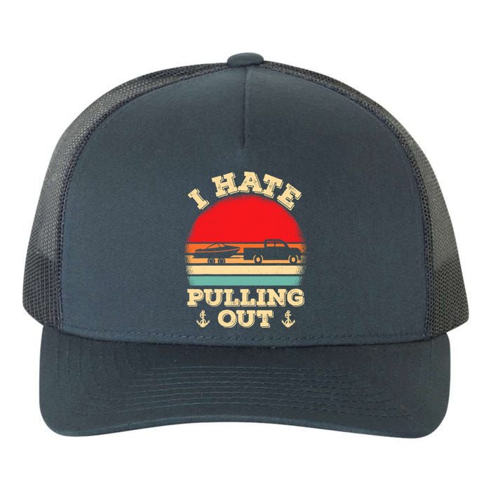 I Hate Pulling Out Retro Boating Boat Captain Yupoong Adult 5-Panel Trucker Hat